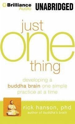Just One Thing: Developing a Buddha Brain One Simple Practice at a Time - Hanson, Rick