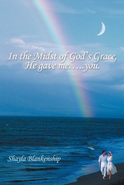 In the Midst of God's Grace, He Gave Me.....You. - Blankenship, Shayla