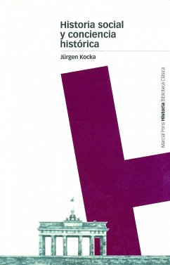 Historia social y conciencia histórica - Chuliá Rodrigo, Elisa . . . [et al.; Millán García-Varela, Jesús; Kocka, Jürgen