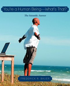 You're a Human Being-What's That? - Bauer, Frederick R.