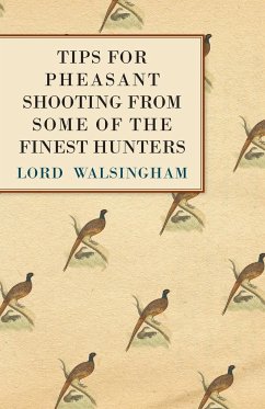 Tips for Pheasant Shooting from Some of the Finest Hunters - Walsingham, Lord