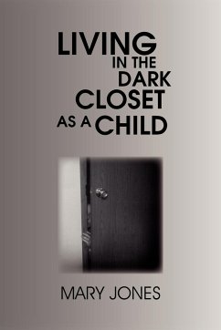 Living in the Dark Closet as a Child - Jones, Mary