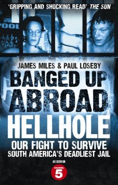 Banged Up Abroad: Hellhole - Miles, James; Loseby, Paul