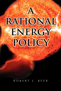 A Rational Energy Policy - Byer, Robert J.