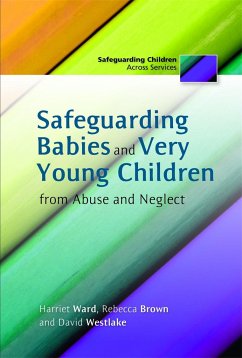 Safeguarding Babies and Very Young Children from Abuse and Neglect - Brown, Rebecca; Westlake, David; Ward, Harriet