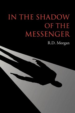 In the Shadow of the Messenger - Morgan, R. D.