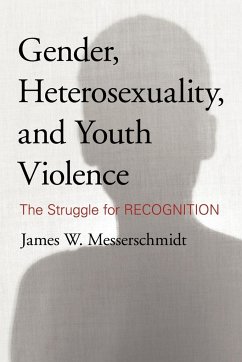 Gender, Heterosexuality, and Youth Violence - Messerschmidt, James W.