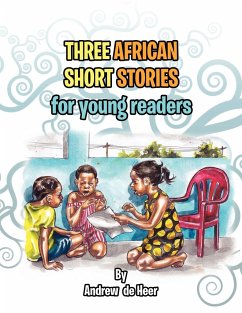 Three African Short Stories for Young Readers - Heer, Andrew De