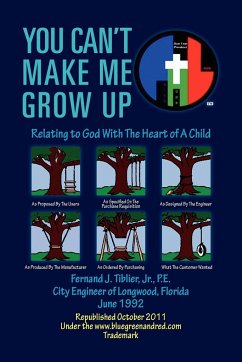 You Can't Make Me Grow Up - Tiblier, Fernand J. P. E. Jr.