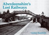 Aberdeenshire's Lost Railways Aberdeenshire's Lost Railways