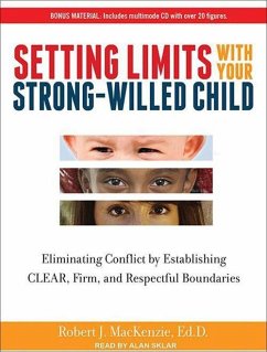 Setting Limits with Your Strong-Willed Child: Eliminating Conflict by Establishing Clear, Firm, and Respectful Boundaries - Mackenzie, Robert J.