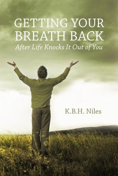 Getting Your Breath Back After Life Knocks It Out of You - Niles, K. B. H.