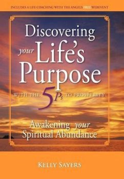 Discovering Your Life's Purpose with the 5Ps to Prosperity: Awakening Your Spiritual Abundance - Sayers, Kelly