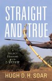 Straight and True: A Select History of the Arrow
