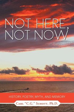 Not Here, Not Now - Schott, C. G.