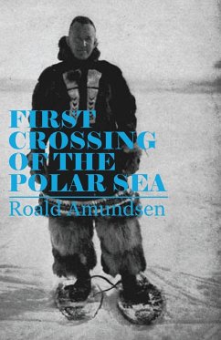 First Crossing of the Polar Sea - Amundsen, Roald