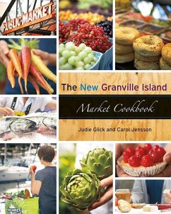 The New Granville Island Market Cookbook - Jensson, Carol; Glick, Judie