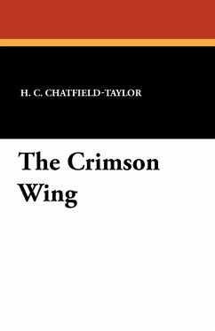 The Crimson Wing - Chatfield-Taylor, H. C.