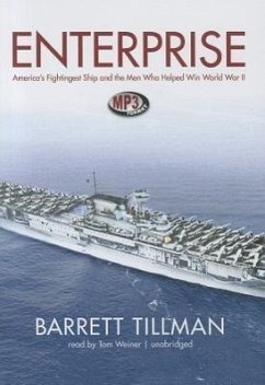Enterprise: America's Fightingest Ship and the Men Who Helped Win World War II - Tillman, Barrett