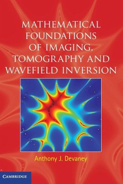 Mathematical Foundations of Imaging, Tomography and Wavefield Inversion - Devaney, Anthony J.