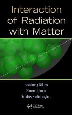 Interaction of Radiation with Matter - Nikjoo, Hooshang; Uehara, Shuzo; Emfietzoglou, Dimitris