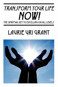 Transform Your Life NOW! - Uri Grant, Laurie