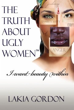 The Truth about Ugly Women - Gordon, Lakia