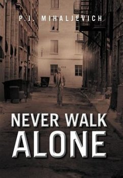 Never Walk Alone - Mihaljevich, P. J.