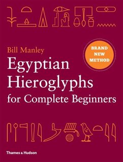 Egyptian Hieroglyphs for Complete Beginners - Manley, Bill