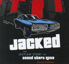 Jacked: The Outlaw Story of Grand Theft Auto - Kushner, David