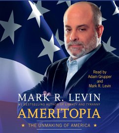 Ameritopia: The Unmaking of America - Levin, Mark R.