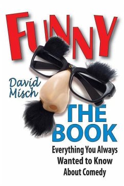 Funny: The Book: Everything You Always Wanted to Know about Comedy - Misch, David