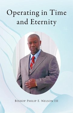 Operating in Time and Eternity - Nelson, Philip E. III