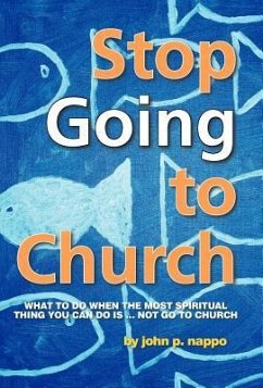 Stop Going to Church - Nappo, John P.