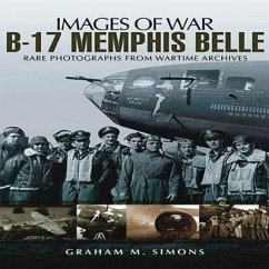 B-17 Memphis Belle: Rare Photographs from Wartime Archives - Simons, Graham