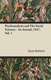 Psychoanalysis and The Social Sciences - An Annual, 1947, Vol. 1