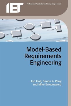 Model-Based Requirements Engineering - Holt, Jon; Perry, Simon A.; Brownsword, Mike