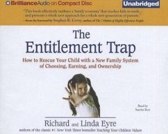 The Entitlement Trap: How to Rescue Your Child with a New Family System of Choosing, Earning, and Ownership - Eyre, Richard; Eyre, Linda