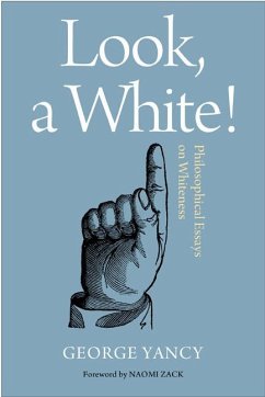 Look, a White!: Philosophical Essays on Whiteness - Yancy, George