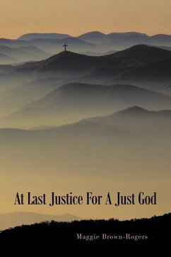 At Last Justice For A Just God - Brown-Rogers, Maggie