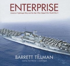 Enterprise: America's Fightingest Ship and the Men Who Helped Win World War II - Tillman, Barrett