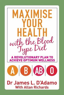 Maximise Your Health with the Blood Type Diet - D'Adamo, Dr. James L.