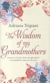 The Wisdom of My Grandmothers The Wisdom of My Grandmothers