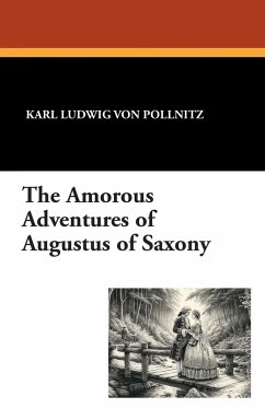 The Amorous Adventures of Augustus of Saxony - Pollnitz, Karl Ludwig Von