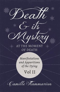 Death and its Mystery - At the Moment of Death - Manifestations and Apparitions of the Dying - Volume II - Flammarion, Camille
