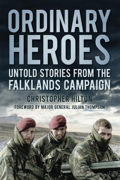 Ordinary Heroes: Untold Stories from the Falklands Campaign - Hilton, Christopher