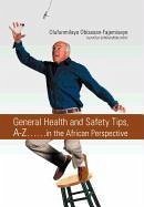 General Health and Safety Tips, A-Z..in the African Perspective - Obisesan-Fajemiseye, Olufunmilayo