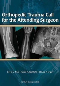 Orthopedic Trauma Call for the Attending Surgeon - Hak, David; Ipaktchi, Kyros; Morgan, Steven
