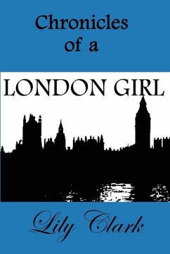 Chronicles of a London Girl - Clark, Lily