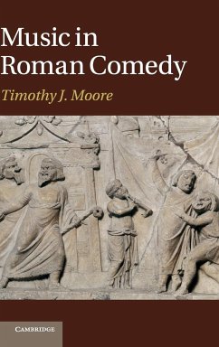 Music in Roman Comedy - Moore, Timothy J.